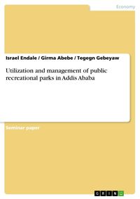 Produktbild: Utilization and management of public recreational parks in Addis Ababa