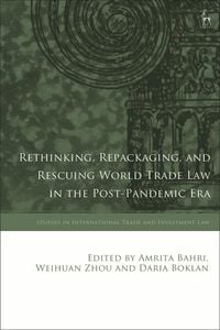 Produktbild: Rethinking, Repackaging, and Rescuing World Trade Law in the Post-Pandemic Era