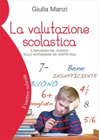 Produktbild: La valutazione scolastica. L'influenza del giudizio sulla motivazione dei nostri figli