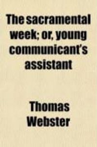 Produktbild: The Sacramental Week, Or, Young Communicant's Assistant