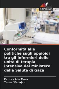 Produktbild: Conformit&agrave; alle politiche sugli oppioidi tra gli infermieri delle unit&agrave; di terapia intensiva del Ministero della Salute di Gaza