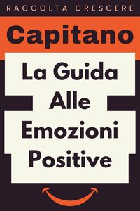 Produktbild: La Guida Alle Emozioni Positive (Raccolta Crescere, #3)