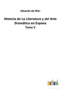 Produktbild: Historia de La Literatura y del Arte Dram&aacute;tico en Espana