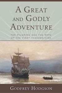 Produktbild: A Great and Godly Adventure: The Pilgrims and the Myth of the First Thanksgiving