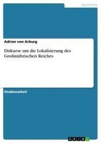 Produktbild: Diskurse um die Lokalisierung des Großmährischen Reiches