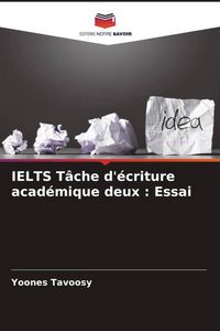 Produktbild: IELTS T&acirc;che d'&eacute;criture acad&eacute;mique deux : Essai