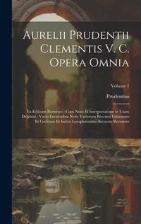 Produktbild: Aurelii Prudentii Clementis V. C. Opera Omnia: Ex Editione Parmensi: Cum Notis Et Interpretatione in Usum Delphini: Variis Lectionibus Notis Variorum