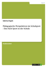 Produktbild: Engels, S: P&auml;dagogische Perspektiven im Schulsport - Das Fac