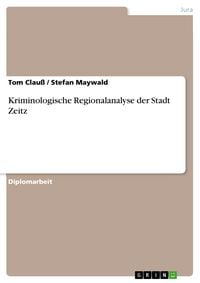 Produktbild: Kriminologische Regionalanalyse der Stadt Zeitz