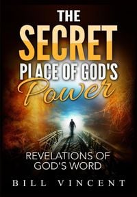 Bild vom Artikel The Secret Place of God's Power vom Autor Bill Vincent