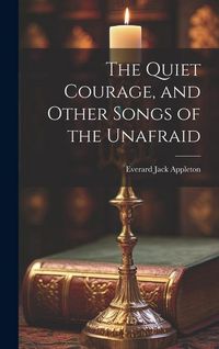 Produktbild: The Quiet Courage, and Other Songs of the Unafraid