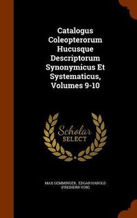 Produktbild: Catalogus Coleopterorum Hucusque Descriptorum Synonymicus Et Systematicus, Volumes 9-10