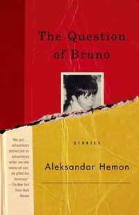 Bild vom Artikel The Question of Bruno: Stories vom Autor Aleksandar Hemon