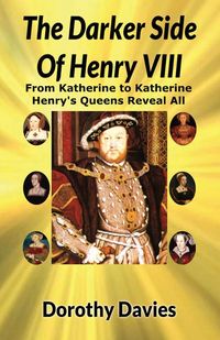 Bild vom Artikel The Darker Side Of Henry VIII vom Autor Dorothy Davies