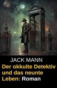 Produktbild: Der okkulte Detektiv und das neunte Leben: Roman