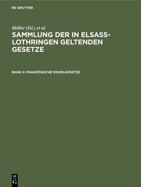 Produktbild: Sammlung der in Elsa&szlig;-Lothringen geltenden Gesetze / Franz&ouml;sische Einzelgesetze