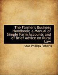 Produktbild: The Farmer's Business Handbook; A Manual of Simple Farm Accounts and of Brief Advice on Rural Law