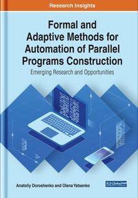 Produktbild: Formal and Adaptive Methods for Automation of Parallel Programs Construction: Emerging Research and Opportunities