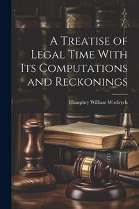 Produktbild: A Treatise of Legal Time With Its Computations and Reckonings