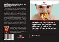 Produktbild: Perception maternelle et pratiques d'alimentation: effet sur le poids de l'enfant d'&acirc;ge pr&eacute;scolaire