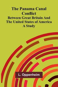 Produktbild: The Panama Canal Conflict between Great Britain and the United States of America; A Study