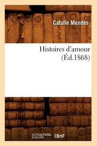 Produktbild: Histoires d'amour, (&Eacute;d.1868)