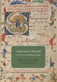 Produktbild: Kelly, T: Ambrosiana at Harvard - New Sources of Milanese Ch