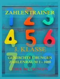 Produktbild: Zahlentrainer, 3. Klasse: Gemischte &Uuml;bungen, Zahlenraum 1 - 1000