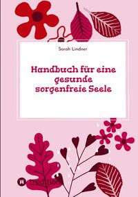 Produktbild: Handbuch f&uuml;r eine gesunde sorgenfreie Seele