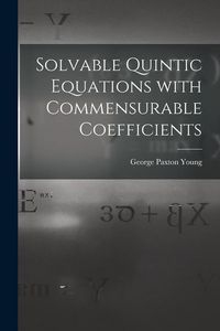 Produktbild: Solvable Quintic Equations With Commensurable Coefficients [microform]