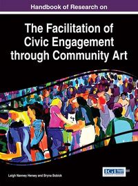 Produktbild: Handbook of Research on the Facilitation of Civic Engagement through Community Art