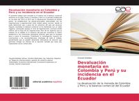 Produktbild: Devaluaci&oacute;n monetaria en Colombia y Per&uacute; y su incidencia en el Ecuador
