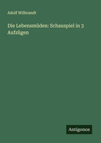 Produktbild: Die Lebensmüden: Schauspiel in 3 Aufzügen