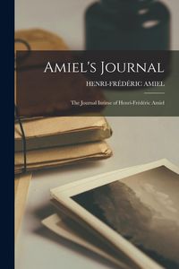Produktbild: Amiel's Journal: The Journal Intime of Henri-Fr&eacute;d&eacute;ric Amiel