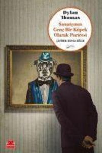 Bild vom Artikel Sanatcinin Genc Bir Köpek Olarak Portnesi vom Autor Dylan Thomas