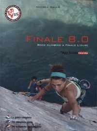 Produktbild: Gallo, A: Finale 8.0. Rock climbing a Finale Ligure. Ediz. i
