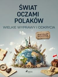 Produktbild: Swiat oczami Polak&oacute;w. Wielkie wyprawy i odkrycia