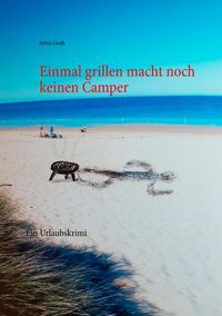 Bild vom Artikel Einmal grillen macht noch keinen Camper vom Autor Sylvia Geub