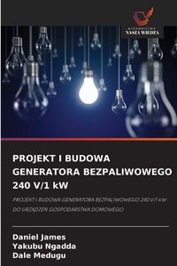 Produktbild: Projekt I Budowa Generatora Bezpaliwowego 240 V/1 Kw