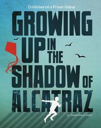 Produktbild: Growing Up in the Shadow of Alcatraz