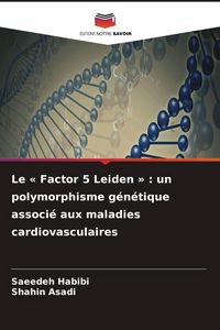 Produktbild: Le ' Factor 5 Leiden ' : un polymorphisme g&eacute;n&eacute;tique associ&eacute; aux maladies cardiovasculaires