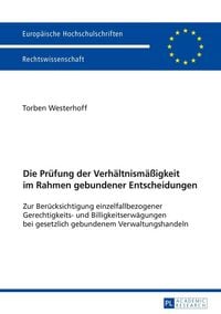 Produktbild: Die Pr&uuml;fung der Verh&auml;ltnism&auml;&szlig;igkeit im Rahmen gebundener Entscheidungen