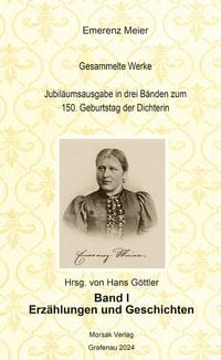 Produktbild: Emerenz Meier Gesammelte Werke Jubil&auml;umsausgabe in drei B&auml;nden zum 150. Geburtstag der Dichterin