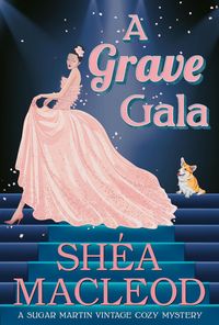 Produktbild: A Grave Gala (Sugar Martin Vintage Cozy Mystery, #2)