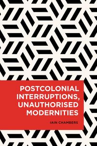 Produktbild: Postcolonial Interruptions, Unauthorised Modernities