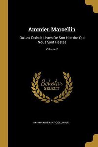 Bild vom Artikel Ammien Marcellin: Ou Les Dixhuit Livres De Son Histoire Qui Nous Sont Restés; Volume 3 vom Autor Ammianus Marcellinus
