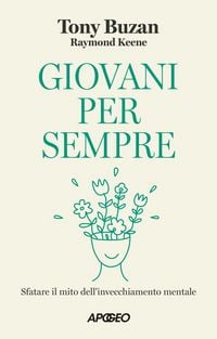 Produktbild: Giovani per sempre. Sfatare il mito dell'invecchiamento mentale