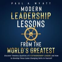 Produktbild: Modern Leadership: Lessons From the World's Greatest - Discover Timeless Qualities of 8 Extraordinary Leaders and How to Develop These Game-Changing Skills in Yourself