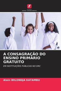 Produktbild: A Consagra&ccedil;&atilde;o Do Ensino Prim&aacute;rio Gratuito