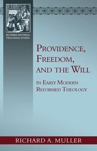 Produktbild: Providence, Freedom, and the Will in Early Modern Reformed Theology